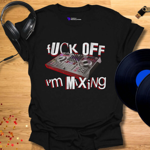 Fuck Off I'm Mixing - Image 2
