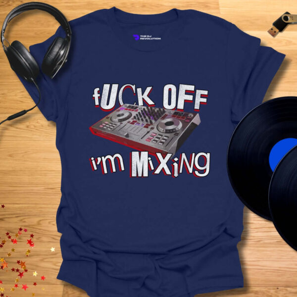 Fuck Off I'm Mixing - Image 4