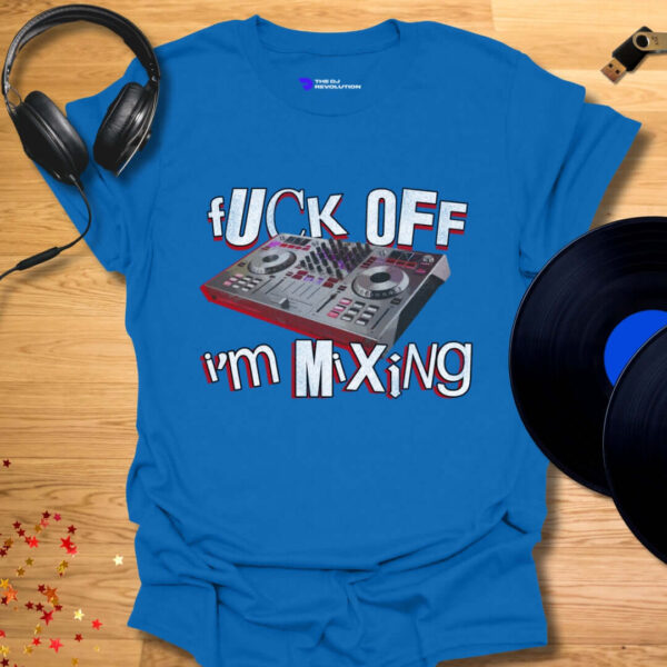 Fuck Off I'm Mixing - Image 5